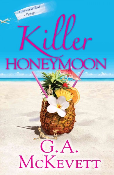 Killer honeymoon : a Savannah Reid mystery / G.A. McKevett.