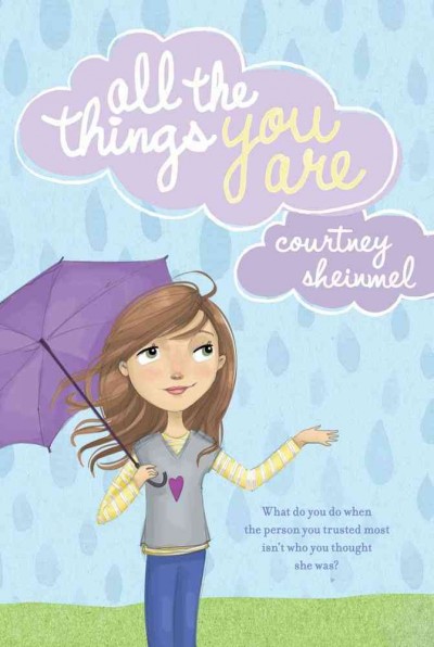 All the things you are / Courtney Sheinmel.