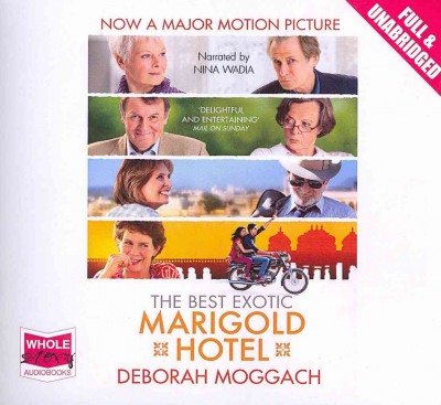 The best exotic marigold hotel / Deborah Moggach.