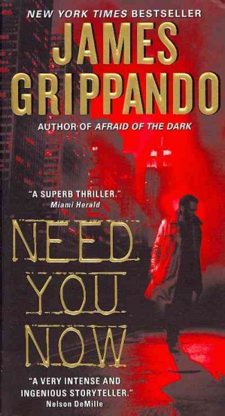 Need you now / James Grippando.
