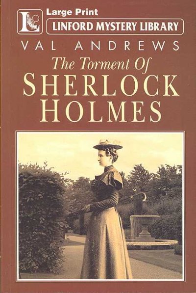 The torment of Sherlock Holmes [large print]/ Val Andrews.