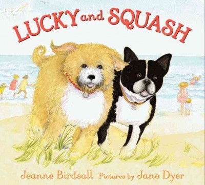 Lucky and Squash / by Jeanne Birdsall ; pictures by Jane Dyer.