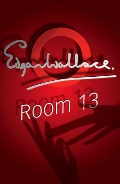 Room 13 [electronic resource] / Edgar Wallace.