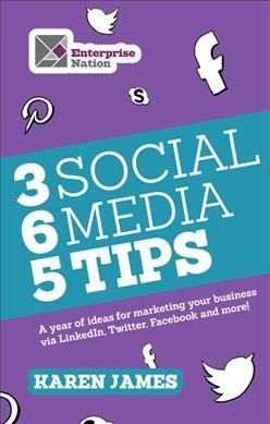 365 social media tips [electronic resource] / Karen James.