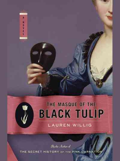 The masque of the black tulip [electronic resource] / Lauren Willig.