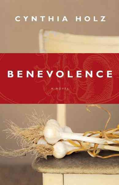 Benevolence [electronic resource] / Cynthia Holz.