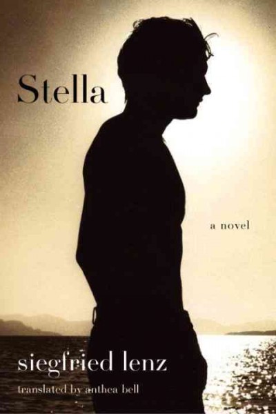 Stella [electronic resource] : a novel / Siegfried Lenz ; translated from the German by Anthea Bell.