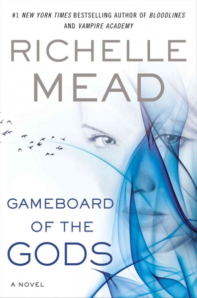 Gameboard of the gods : [a novel] / Richelle Mead.