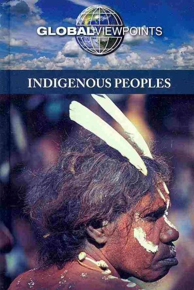 Indigenous peoples / Diane Andrews Henningfeld, book editor.