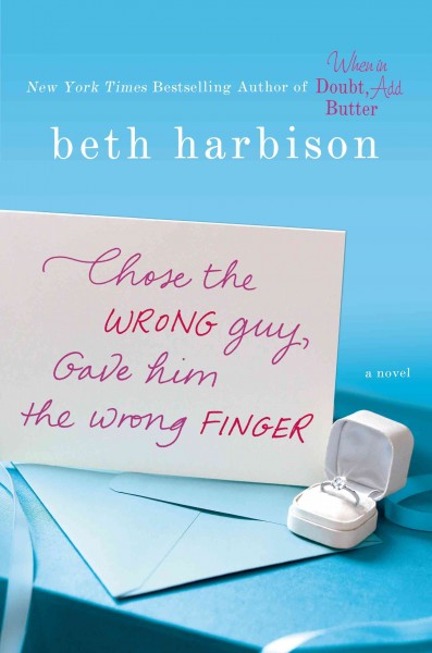 Chose the wrong guy, gave him the wrong finger / Beth Harbison.