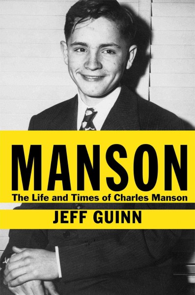 Manson : the life and times of Charles Manson / Jeff Guinn.