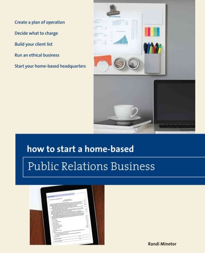 How to start a home-based public relations business [electronic resource] / Randi Minetor.