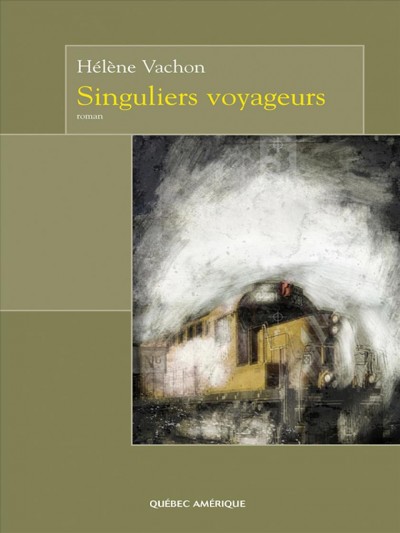 Singuliers voyageurs [electronic resource] : roman / Hélène Vachon.