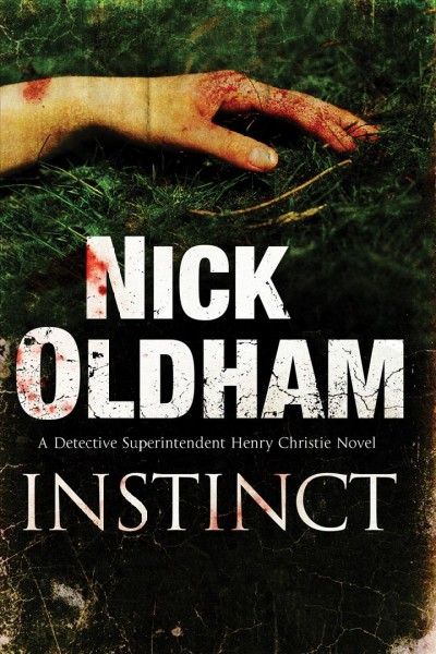Instinct [electronic resource] : a Henry Christie mystery / Nick Oldham.
