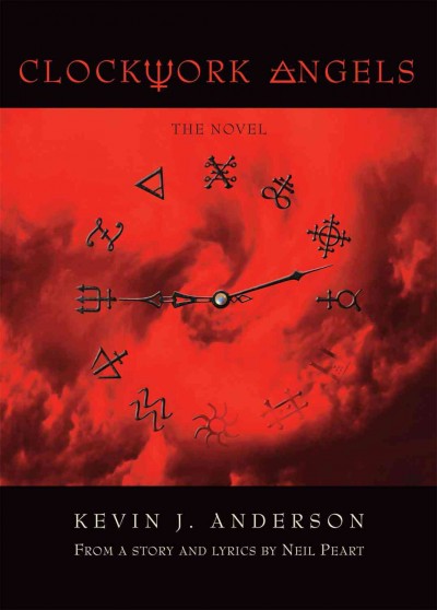 Clockwork angels [electronic resource] / Kevin J. Anderson ; illustrations by Hugh Syme.