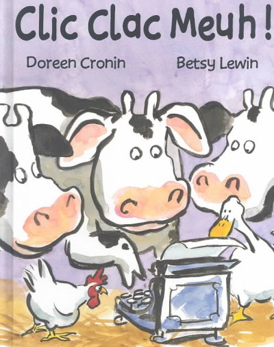 Clic clac meuh! / Doreen Cronin and Betsy Lewin ; [traduction de Laurence Bourguignon].