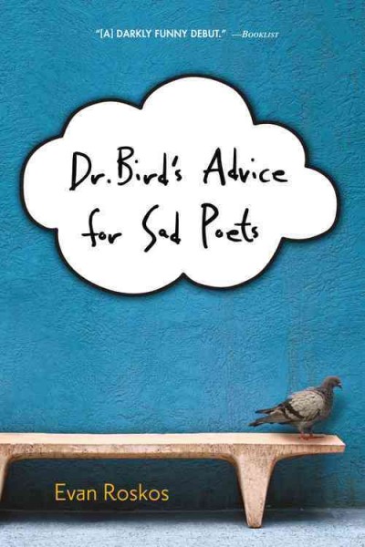 Dr. Bird's advice for sad poets / Evan Roskos.