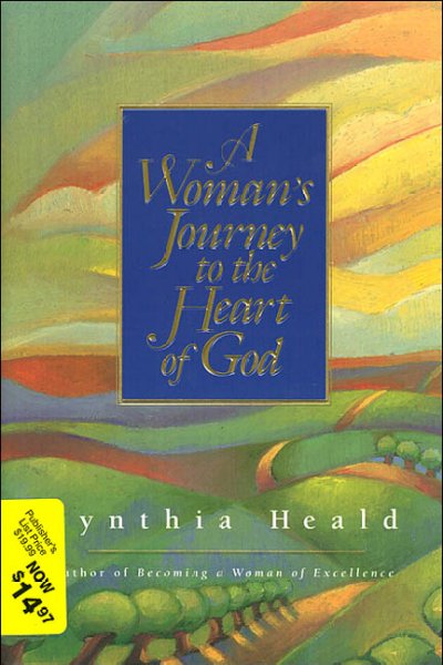 A woman's journey to the heart of God /  Cynthia Heald Book.