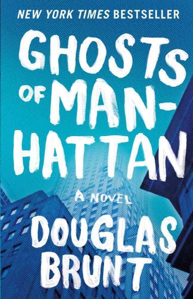 Ghosts of Manhattan / Douglas Brunt.