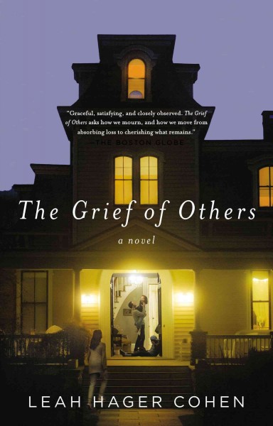 The grief of others / Leah Hager Cohen.