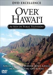 Over Hawaii [videorecording] : aerial views of Hawaii, Maui, Lanai, Molokai, Oahu and Kauai.