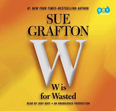 W is for wasted / Sue Grafton.