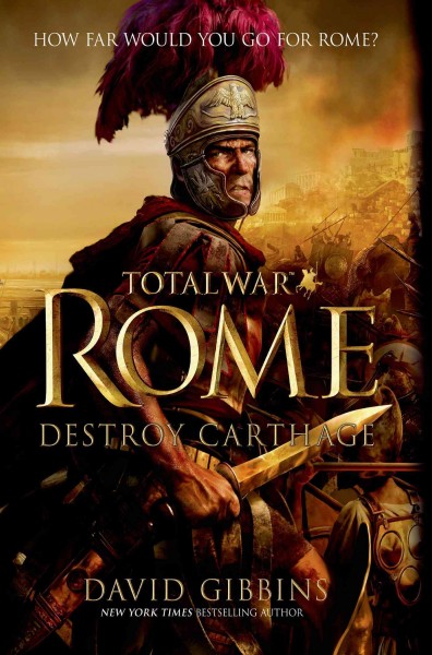 Total war Rome : destroy Carthage / David Gibbins.