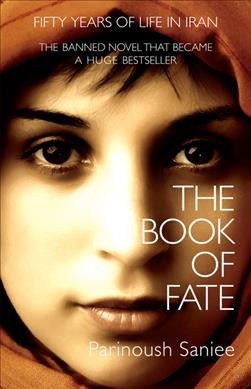 The book of fate / Parinoush Saniee ; translated from the Persian by Sara Khalili.