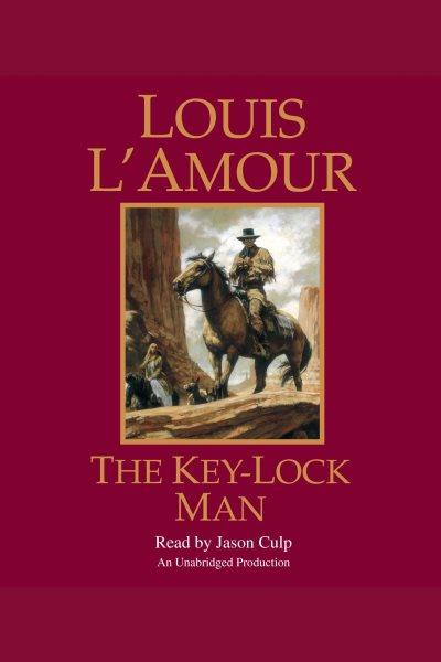 The Key-Lock man [electronic resource] / Louis L'Amour.