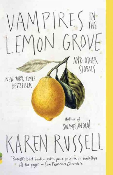 Vampires in the lemon grove [electronic resource] : stories / by Karen Russell.