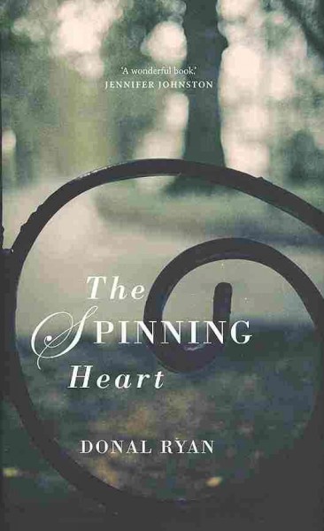 The spinning heart / Donal Ryan.