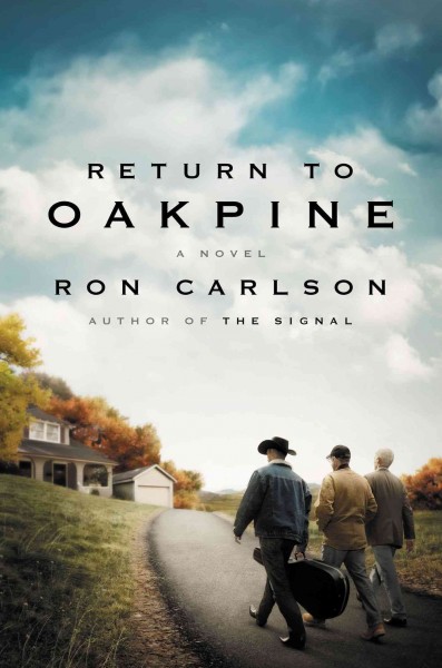Return to Oakpine / Ron Carlson.