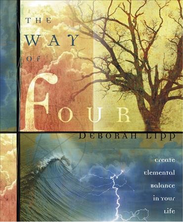 The way of four : create elementaal balance in your life / Deborah Lipp.