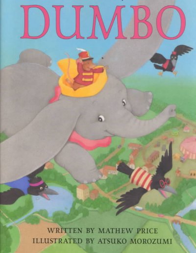 Walt Disney's Dumbo / written by Mathew Price ; illustrated by Atsuko Morozumi.
