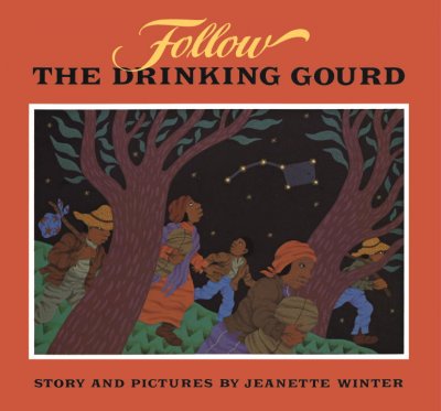 Follow the drinking gourd / story and pictures by Jeanette Winter.