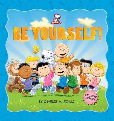 Be yourself! / based on the comic strip, Peanuts, by Charles M. Schulz ; [art adapted by Tom Brannon].