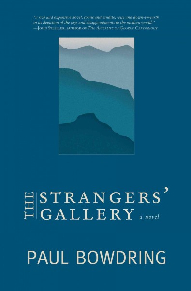 The strangers' gallery / Paul Bowdring.
