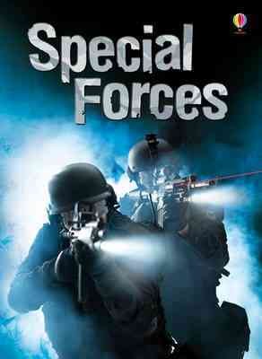 Special forces / Henry Brook ; illustrator, Staz Johnson ; technical illustrations by Adrian Roots and Adrian Dean ; edited by Alex Frith.