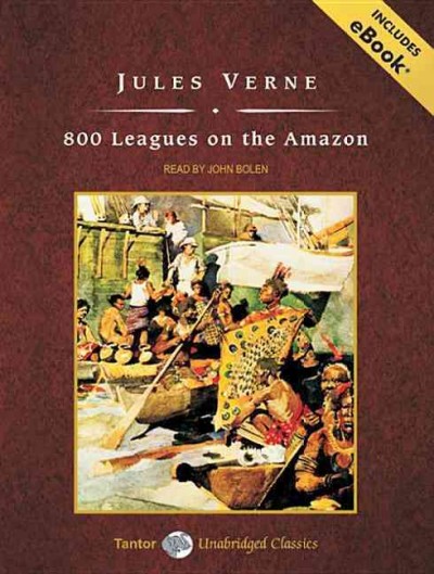 800 leagues on the Amazon [sound recording] / Jules Verne.