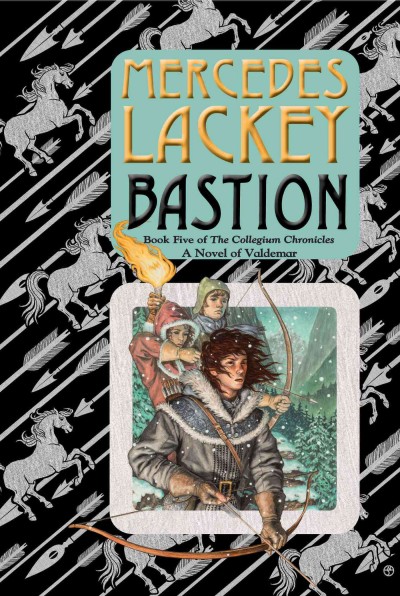 Bastion :   the Collegium Chronicles book five [a Valdemar Novel] Mercedes LAckey.