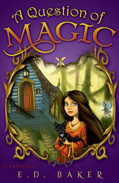 A question of magic / by E.D. Baker.