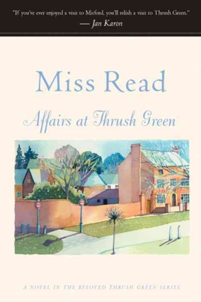 Affairs at Thrush Green / Miss Read ; illustrated by John S. Goodall.
