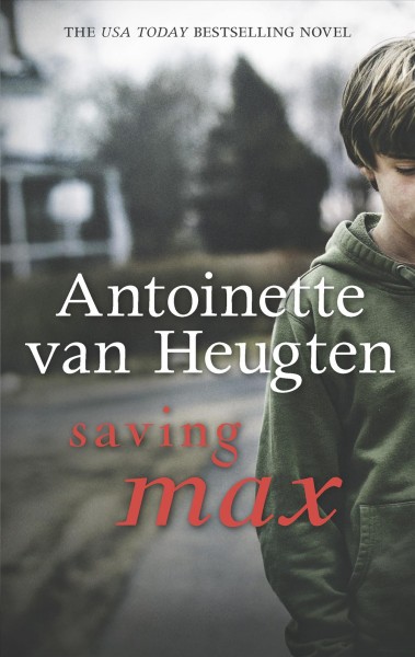 Saving Max / Antoinette van Heugten.