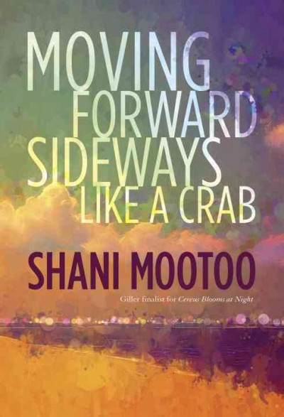 Moving forward sideways like a crab : a novel / Shani Mootoo.