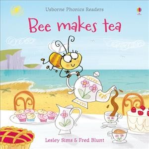 Bee makes tea / Lesley Sims ; illustrated by Fred Blunt.