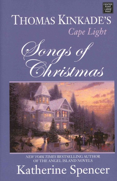 Songs of Christmas  / Katherine Spencer, [Thomas Kinkade].
