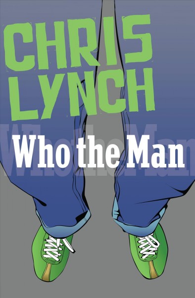 Who the man [electronic resource] / Chris Lynch.