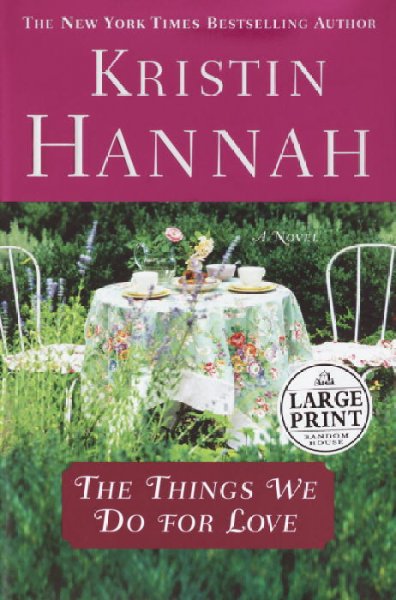 The things we do for love / [large] Kristin Hannah.