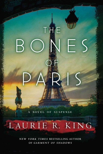 The bones of Paris : a novel of suspense / Laurie R. King.