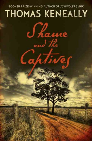 Shame and the captives / Thomas Keneally.